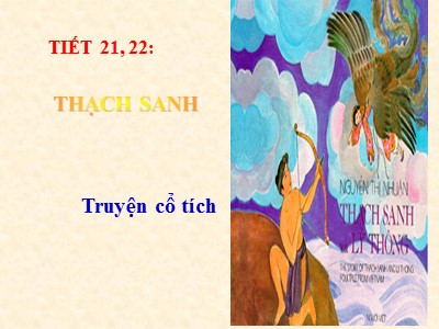 Bài giảng Ngữ văn Lớp 7 - Tiết 21+22, Bài 6: Văn bản Thạch Sanh (Truyện cổ tích)