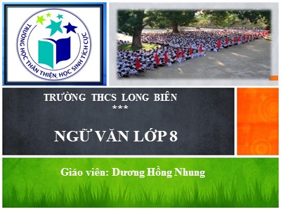 Bài giảng Ngữ văn Lớp 8 - Tiết 21, Bài 6: Văn bản Cô bé bán diêm - Năm học 2018-2019 - Dương Hồng Nhung