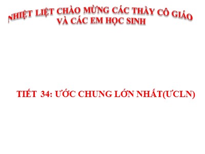 Bài giảng Số học Lớp 6 - Chương 1, Bài 17: Ước chung lớn nhất - Năm học 2019-2020