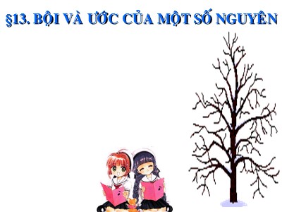 Bài giảng Số học Lớp 6 - Chương 2, Bài 13: Bội và ước của một số nguyên - Năm học 2019-2020