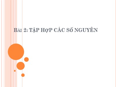 Bài giảng Số học Lớp 6 - Chương 2, Bài 2: Tập hợp các số nguyên - Năm học 2019-2020