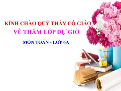 Bài giảng Số học Lớp 6 - Chương 3, Bài 8: Tính chất cơ bản của phép cộng phân số - Năm học 2019-2020