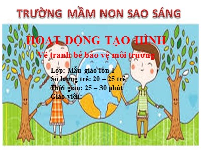 Bài giảng Hoạt động tạo hình - Vẽ tranh bé bảo vệ môi trường - Trường mầm non Sao Sáng