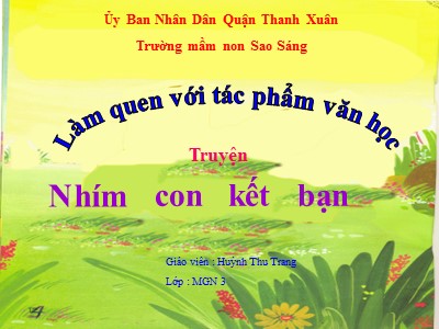 Bài giảng Làm quen với tác phẩm văn học - Truyện: Nhím con kết bạn - Huỳnh Thu Trang