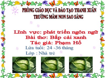 Bài giảng Phát triển ngôn ngữ - Bài thơ: Bắp cải xanh - Trường mầm non Sao Sáng