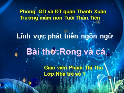 Bài giảng Phát triển ngôn ngữ - Bài thơ: Rong và cá - Phạm Thị Thu