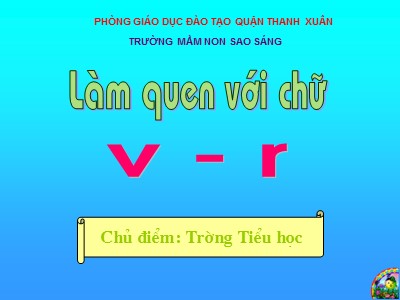 Bài giảng Phát triển ngôn ngữ - Đề tài: Làm quen với chữ cái: v, r - Hoàng Vinh