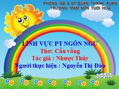 Bài giảng Phát triển ngôn ngữ - Thơ: Cầu vồng - Nguyễn Thị Đào