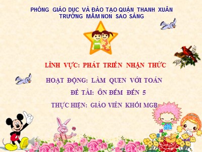 Bài giảng Phát triển nhận thức - Bài: Ôn đếm đến 5 - Trường mầm non Sao Sáng