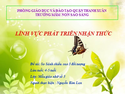 Bài giảng Phát triển nhận thức - Đề tài: So Sánh chiều cao 3 đối tượng - Nguyễn Kim Lan