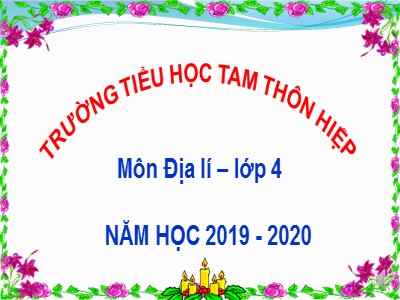 Địa lí Lớp 4 - Bài: Đồng bằng Nam Bộ - Năm học 2019-2020 - Trường Tiểu học Tam Thôn Hiệp