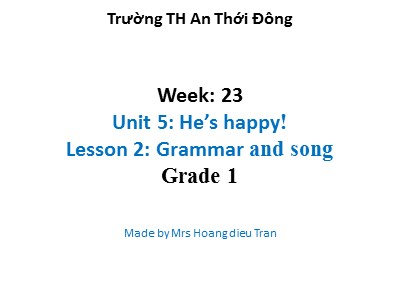 Tiếng Anh Lớp 1 - Tuần 23, Unit 5: Hes Happy! - Lesson 2 - Hoang Dieu Tran