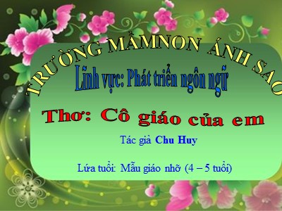 Bài giảng Lĩnh vực phát triển ngôn ngữ - Thơ: Cô giáo của em - Trường mầm non Ánh Sao