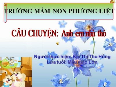 Bài giảng Phát triển ngôn ngữ - Câu chuyện: Anh em nhà thỏ - Bùi Thị Thu Hồng