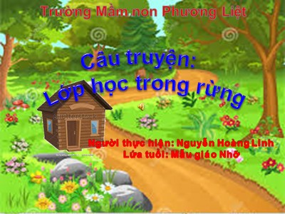 Bài giảng Phát triển ngôn ngữ - Câu chuyện: Lớp học trong rừng - Nguyễn Hoàng Linh