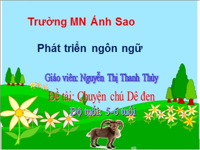 Bài giảng Phát triển ngôn ngữ - Đề tài: Chuyện chú Dê đen - Nguyễn Thị Thanh Thủy