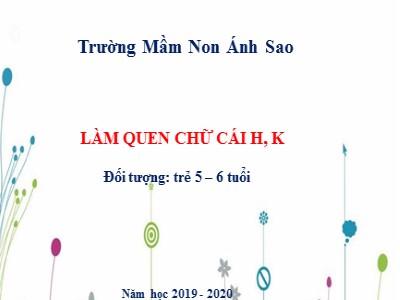 Bài giảng Phát triển ngôn ngữ - Đề tài: Làm quen chữ cái h, k - Trường mầm non Ánh Sao