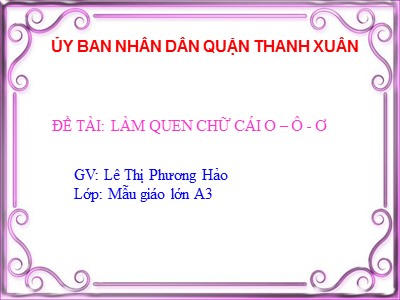 Bài giảng Phát triển ngôn ngữ - Đề tài: Làm quen chữ cái o, ô, ơ - Lê Thị Phương Hảo