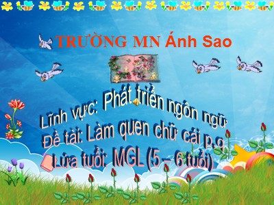 Bài giảng Phát triển ngôn ngữ - Đề tài: Làm quen chữ cái p, q - Trường mầm non Ánh Sao