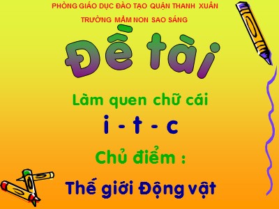 Bài giảng Phát triển ngôn ngữ - Đề tài: Làm quen với chữ cái: i, t, c - Trường mầm non Sao Sáng