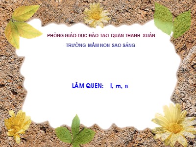 Bài giảng Phát triển ngôn ngữ - Đề tài: Làm quen với chữ cái: l, m, n - Trường mầm non Sao Sáng