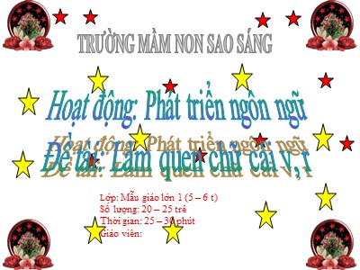 Bài giảng Phát triển ngôn ngữ - Đề tài: Làm quen với chữ cái: v, r - Trường mầm non Sao Sáng