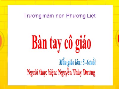Bài giảng Phát triển ngôn ngữ - Thơ: Bàn tay cô giáo - Nguyễn Thùy Dương
