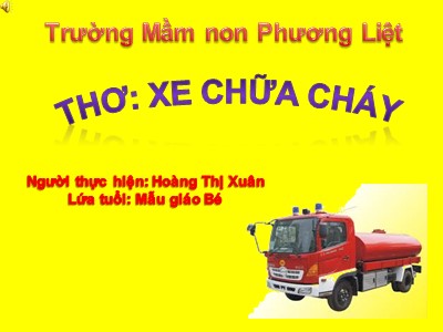 Bài giảng Phát triển ngôn ngữ - Thơ: Xe chữa cháy - Hoàng Thị Xuân