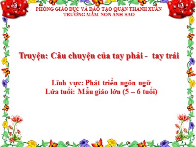 Bài giảng Phát triển ngôn ngữ - Truyện: Câu chuyện của tay phải - tay trái - Trường mầm non Ánh Sao