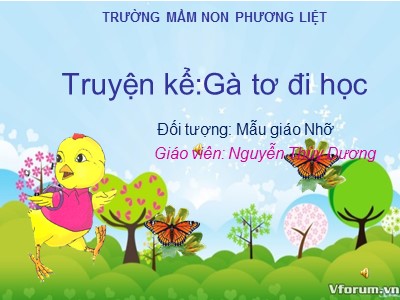 Bài giảng Phát triển ngôn ngữ - Truyện kể: Gà tơ đi học - Nguyễn Thùy Dương