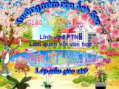 Bài giảng Phát triển ngôn ngữ - Truyện: Sự tích mùa xuân - Năm học 2019-2020 - Trường mầm non Ánh Sao