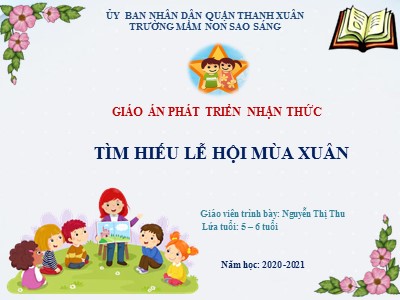 Bài giảng Phát triển nhận thức - Bài: Tìm hiểu lễ hội mùa xuân - Năm học 2020-2021 - Nguyễn Thị Thu