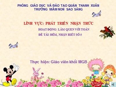 Bài giảng Phát triển nhận thức - Đề tài: Đếm, nhận biết số 5 - Trường mầm non Sao Sáng