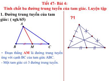 Bài giảng Hình học Lớp 7 - Tiết 47: Tính chất ba đường trung tuyến của tam giác. Luyện tập