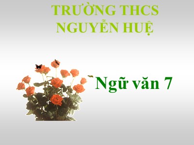 Bài giảng Ngữ văn Lớp 7 - Tiết 113: Ca Huế trên sông Hương - Trường THCS Nguyễn Huệ