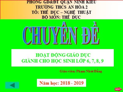 Bài giảng chuyên đề Sử dụng các yếu tố thiên nhiên & vệ sinh môi trường trong tiết dạy Thể dục nội khóa – ngoại khóa, nhằm để rèn luyện sức khỏe cho học sinh Lớp 6,7,8,9 - Phạm Nhứt Đẳng