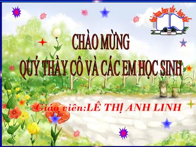 Bài giảng Ngữ văn Lớp 8 - Tiết 84: Thuyết minh về một phương pháp (Cách làm) - Lê Thị Anh Linh