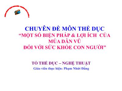 Báo cáo chuyên đề Một số biện pháp và lợi ích của múa dân vũ đối với sức khỏe con người - Phạm Nhứt Đẳng