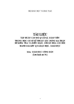 Tài liệu Tập huấn cán bộ quản lí, giáo viên THCS kĩ thuật xây dựng ma trận đề kiểm tra và biên soạn, chuẩn hóa câu hỏi đánh giá kết quả dạy học, giáo dục môn Giáo dục công dân