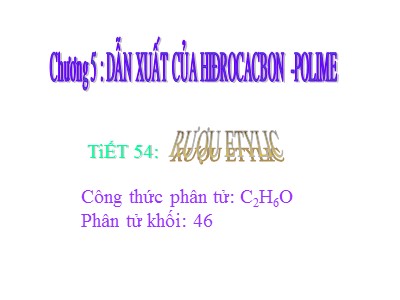 Bài giảng Hóa học Lớp 8 - Tiết 54: Rượu etylic - Trường THPT Trần Phú