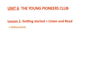Bài giảng Tiếng Anh Lớp 8 - Unit 6: The young pioneers club. Lesson 1: Getting started + listen and read