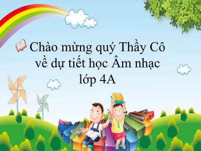 Bài giảng Âm Nhạc 4 - Chủ đề 6: Cỗ máy thời gian - Tiết 21: Học hát Đồng hồ của ông tôi