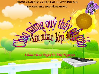 Bài giảng Âm Nhạc 4 - Học hát Khăn quàng thắm mãi vai em (Nguyễn Thị Nguyệt)