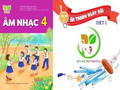 Bài giảng Âm Nhạc 4 - Tiết 1, Chủ đề 1: Âm thanh ngày mới