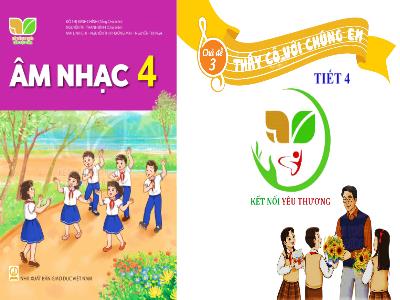 Bài giảng Âm Nhạc 4 - Tiết 4, Chủ đề 3: Thầy cô với chúng em - Tổ chức các hoạt động vận dụng sáng tạo