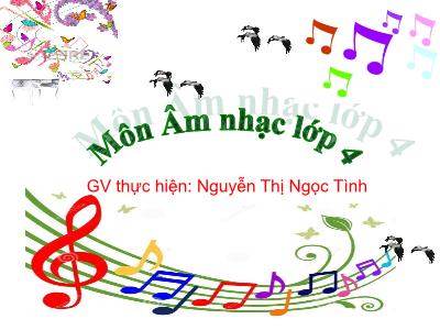 Bài giảng Âm Nhạc 4 - Tiết 9: Học hát Khăn quàng thắm mãi vai em (Nguyễn Thị Ngọc Tình)