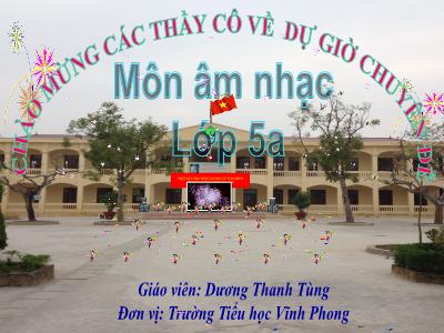 Bài giảng Âm Nhạc 5 - Học bài hát Con chim hay hót - Dương Thanh Tùng