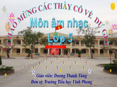 Bài giảng Âm Nhạc 5 - Ôn tập bài hát Màu xanh quê hương, TĐN số 7 - Dương Thanh Tùng