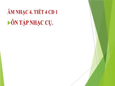 Bài giảng Âm nhạc Lớp 4 - Tiết 4, Chủ đề 1: Ôn tập nhạc cụ
