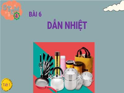 Bài giảng BÀI HỌC STEM Khoa Học 4 - Bài 6: Dẫn nhiệt